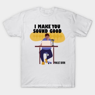 I Make You Sound Good T-Shirt